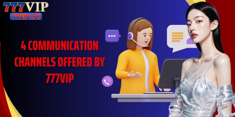4 communication channels offered by 777vip