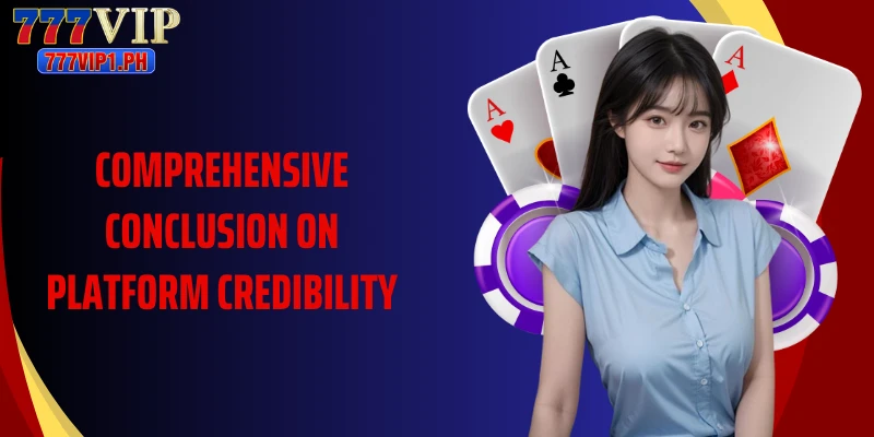 Comprehensive conclusion on platform credibility