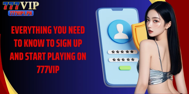 Everything you need to know to sign up and start playing on 777VIP