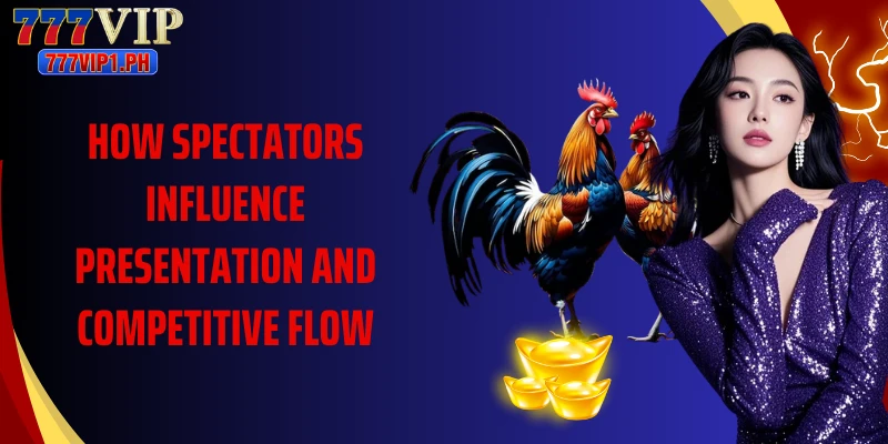 How spectators influence presentation and competitive flow