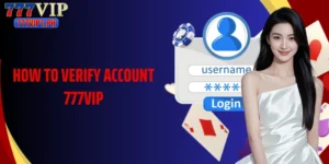 How To Verify Account 777Vip Full Step Guide For Members 