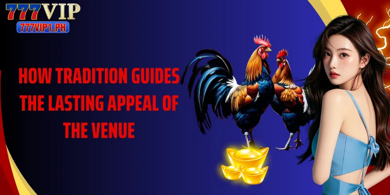 How tradition guides the lasting appeal of the venue