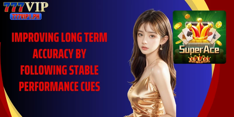 Improving long term accuracy by following stable performance cues