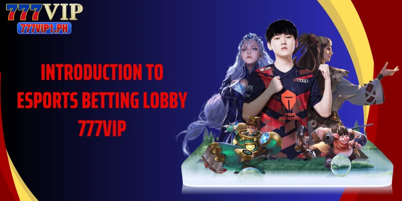 Introduction to Esports betting lobby 777vip