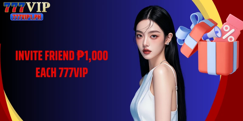 Invite Friend ₱1,000 Each 777vip Referral Bonus Overview