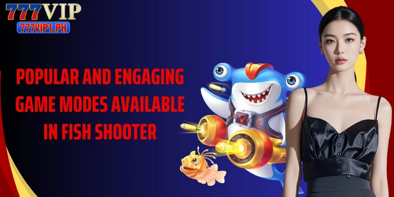 Popular and engaging game modes available in Fish Shooter