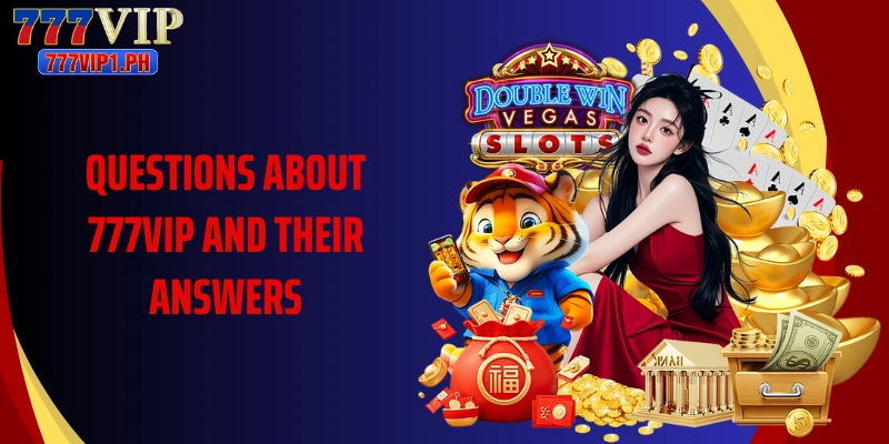 Questions About 777VIP and Their Answers