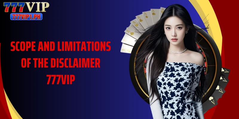 Scope and limitations of the disclaimer 777VIP