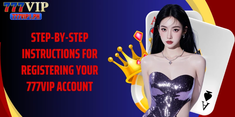 Step-by-step instructions for registering your 777VIP account