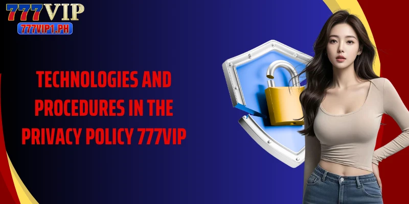 Technologies and procedures in the privacy policy 777VIP