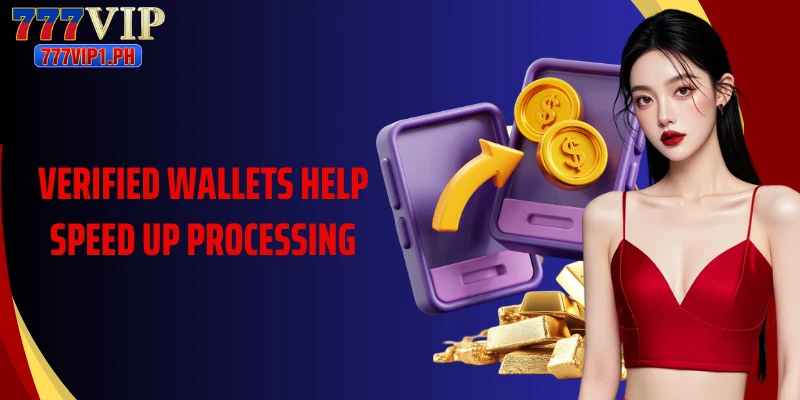 Verified wallets help speed up processing